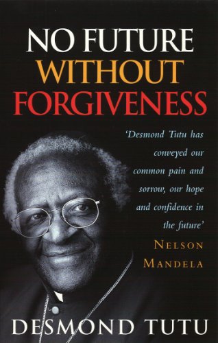 No Future Without Forgiveness: A Personal Overview of South Africa's Truth and Reconciliation Commission (9780712604857) by Tutu, Desmond