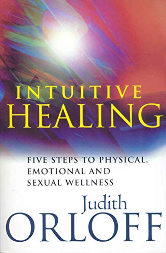 9780712606059: Intuitive Healing: Five steps to physical, emotional and sexual wellness