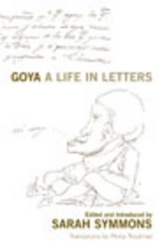 Stock image for Goya: A Life in Letters for sale by WorldofBooks