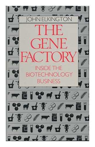 THE GENE FACTORY Inside the Biotechnology Business