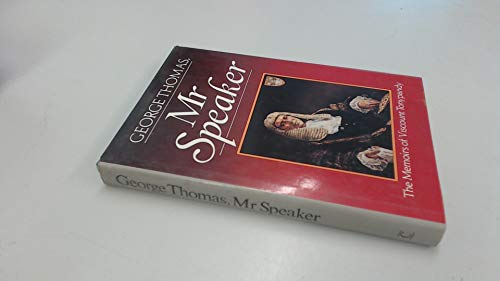 Beispielbild fr George Thomas, Mr. Speaker: The Memoirs of Viscount Tonypandy zum Verkauf von AwesomeBooks