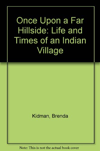 Stock image for Once Upon a Far Hillside: Life and Times of an Indian Village for sale by WorldofBooks
