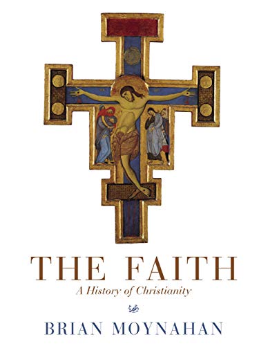 Beispielbild fr The Faith: A History of Christianity zum Verkauf von WorldofBooks