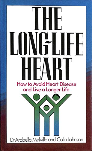 Stock image for Long Life Heart: How to Avoid Heart Disease and Live a Longer Life for sale by AwesomeBooks