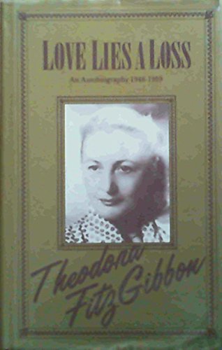 Love lies a loss: An autobiography 1946-1959 (9780712608084) by Theodora-fitzgibbon