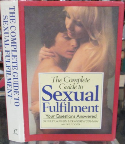 The Complete Guide to Sexual Fulfilment: Your Questions Answered (9780712608589) by Cauthery, Philip; Stanway, Andrew; Cooper, Faye