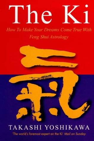 9780712608848: The Ki: How to Make Your Dreams Come True with Feng Shui Astrology