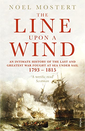 Beispielbild fr The Line Upon A Wind: An Intimate History of the Last and Greatest War Fought at Sea Under Sail: 1793-1815 zum Verkauf von WorldofBooks