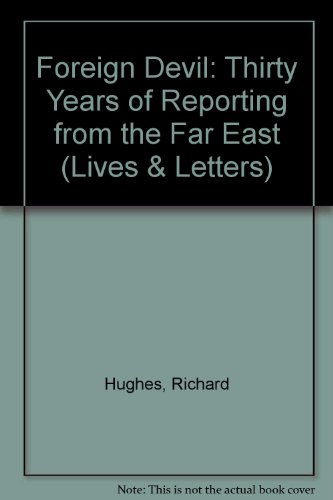 Beispielbild fr Foreign Devil: Thirty Years of Reporting from the Far East (Lives & Letters S.) zum Verkauf von WorldofBooks