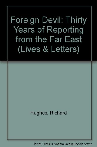 9780712609333: Foreign Devil: Thirty Years of Reporting from the Far East (Lives & Letters S.)