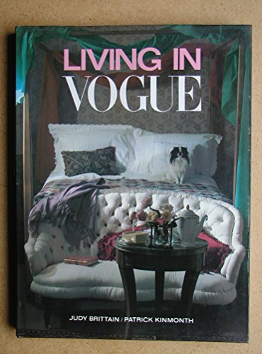 Living in Vogue (9780712609388) by Brittain, Judy; Kinmonth, Patrick; Kinmouth, Patrick