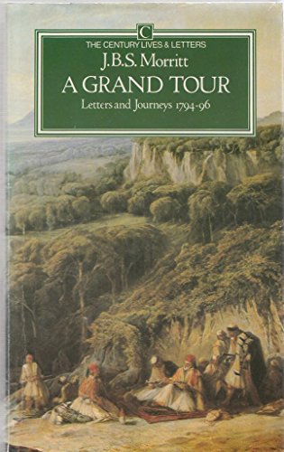 Stock image for A Grand Tour: Letters and Journeys 1794-96 (Century Lives and Letters) for sale by Ezekial Books, LLC