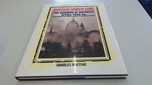 Beispielbild fr Britain under Fire : The Bombing of Britain's Cities, 1940-45 zum Verkauf von Better World Books