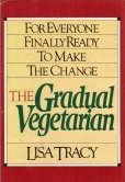 Beispielbild fr The Gradual Vegetarian: For Everyone Finally Ready to Make the Change zum Verkauf von AwesomeBooks