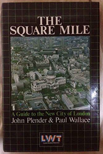 The Square Mile: A Guide to the New City of London (9780712610865) by Plender, John; Wallace, Paul