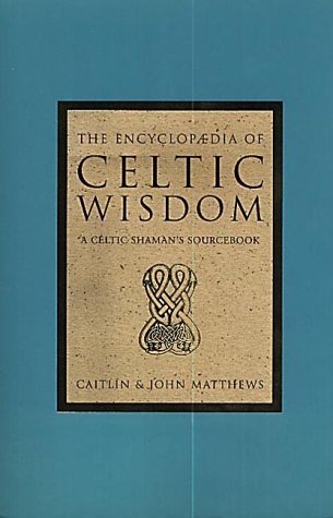 Stock image for The Encyclopaedia of Celtic Wisdom: A Celtic Shaman's Sourcebook for sale by Goldstone Books