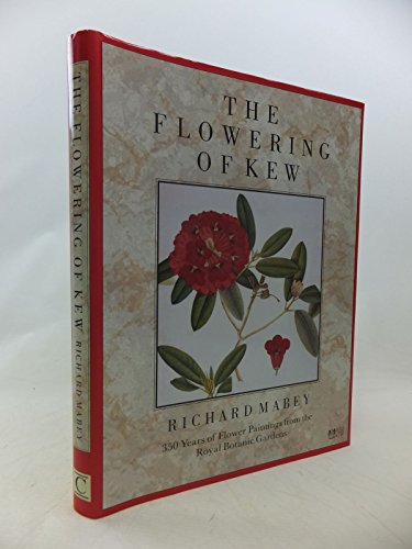 The flowering of Kew. 200 years of flower paintings from the Royal Botanic Gardens. - Mabey, Richard