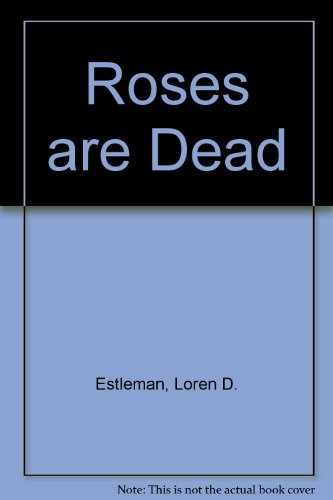 Roses Are Dead (9780712611947) by Loren D. Estleman