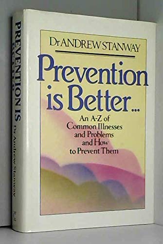 Beispielbild fr Prevention is Better: A. to Z. of Common Illnesses and How to Prevent Them zum Verkauf von AwesomeBooks