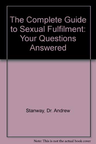 The Complete Guide to Sexual Fulfilment (9780712612142) by Stanway, Andrew; Cauthery, Philip