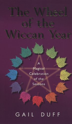 The Wheel of the Wiccan Year (Magickal Celebration of the Seasons) (9780712612302) by Gail Duff