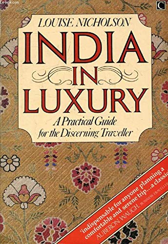 Stock image for India in Luxury: A Practical Guide for the Discerning Traveller for sale by Wonder Book