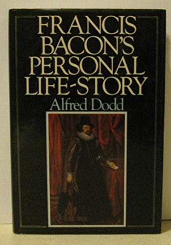 Francis Bacons Personal Life-story - Dodd, Alfred