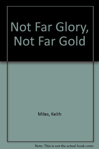 Beispielbild fr Not Far Glory, Not Far Gold zum Verkauf von WorldofBooks