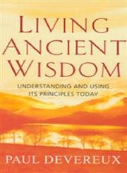 Stock image for Living Ancient Wisdom: Understanding and Using Its Principles Today for sale by WorldofBooks