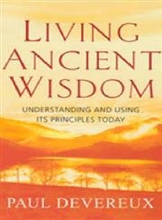 9780712612876: Living Ancient Wisdom: Understanding and Using Its Principles Today