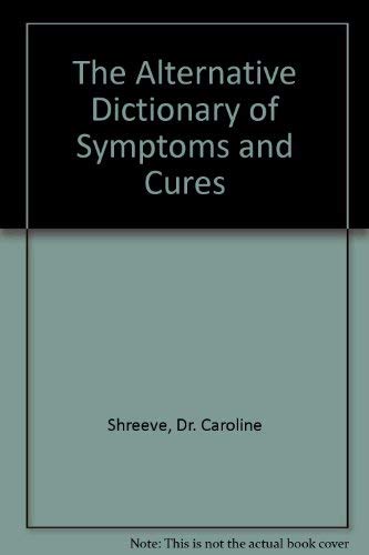 Stock image for The Alternative Dictionary of Symptoms and Cures for sale by WorldofBooks