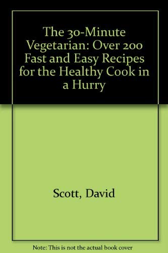 9780712614405: The 30-Minute Vegetarian: Over 200 Fast and Easy Recipes for the Healthy Cook in a Hurry