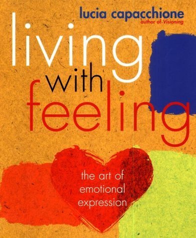 Beispielbild fr Living with Feeling: The Art of Emotional Expression zum Verkauf von WorldofBooks