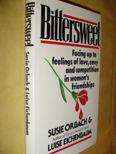 Beispielbild fr Bittersweet: Facing Up to Feelings of Love, Envy and Competition in Women's Friendships zum Verkauf von WorldofBooks
