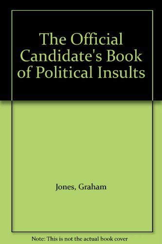 Imagen de archivo de The Official Candidate's Book of Political Insults a la venta por AwesomeBooks
