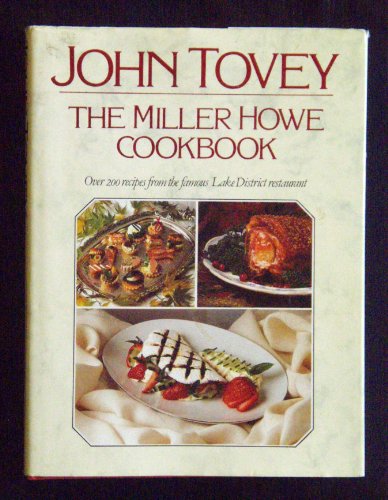 Beispielbild fr The Miller Howe Cookbook: Over 200 Recipes from John Tovey's Famous Lake District Restaurant zum Verkauf von ThriftBooks-Dallas