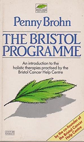 Stock image for THE BRISTOL PROGRAMME: An Introduction to the Holistic Therapies Practised by the Bristol Cancer Help Centre for sale by Occultique