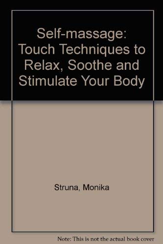 Stock image for Self-massage: Touch Techniques to Relax, Soothe and Stimulate Your Body for sale by MusicMagpie