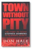 Beispielbild fr Town without Pity: The Fight to Clear Stephen Downing of the Bakewell Murder zum Verkauf von Mystery One Bookshop
