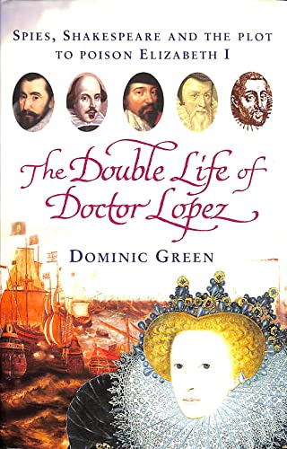 Imagen de archivo de The Double Life of Doctor Lopez: Spies, Shakespeare and the Plot to Poison Elizabeth I a la venta por More Than Words