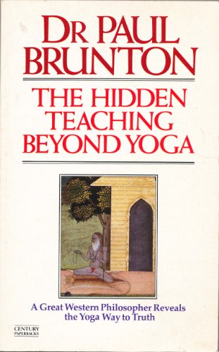 9780712615501: The Hidden Teaching Beyond Yoga: A Great Western Philosopher Reveals the Yoga Way to Truth (Century paperbacks)