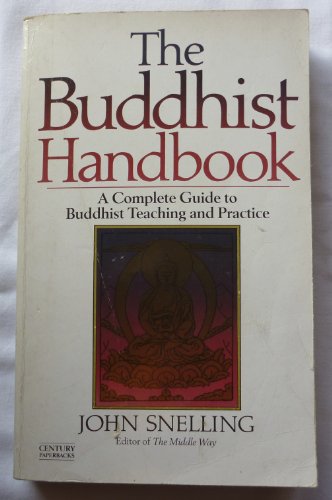 The Buddhist Handbook: A Complete Guide to Buddhist Teaching and Practice: Complete Guide to Buddhist Teaching, Practice, History and Schools (A Rider book) - Snelling,Snelling, John