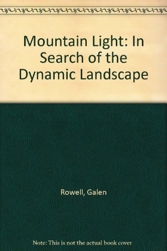 Imagen de archivo de MOUNTAIN LIGHT: IN SEARCH OF THE DYNAMIC LANDSCAPE. a la venta por Burwood Books