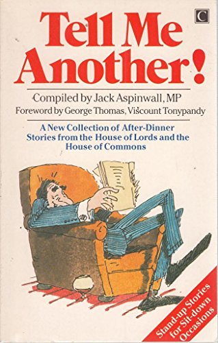 Stock image for Tell Me Another!: A New Collection of After-dinner Stories from the House of Lords and the House of Commons for sale by MusicMagpie
