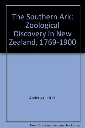 THE SOUTHERN ARK ZOOLOGICAL DISCOVERY IN NEW ZEALAND 1769-1900