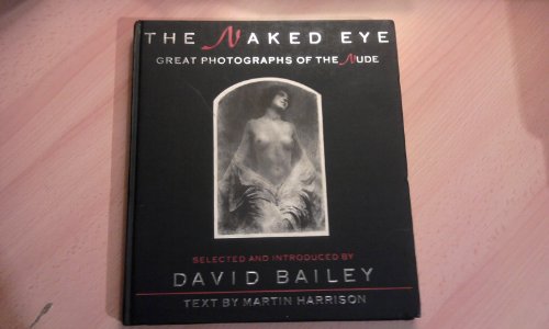 Stock image for The Naked Eye. Great Photographs of The Nude. 1987. Cloth w/dj. for sale by Books Unplugged