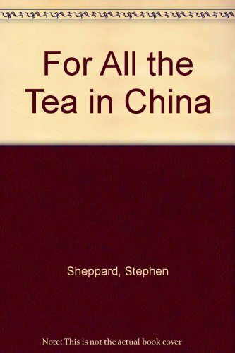 Stock image for For All the Tea in China for sale by Reuseabook