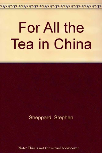 9780712617147: For All the Tea in China