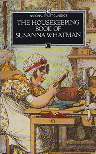 Imagen de archivo de The Housekeeping Book of Susanna Whatman, 1776-1800 (National Trust Classics) a la venta por Ergodebooks