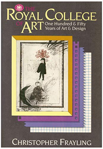 The Royal College of Art: One Hundred and Fifty Years of Art and Design - Christopher Frayling